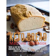 Cool on a rack then slice. Keto Bread Machine Cookbook Quick Easy Bread Maker Recipes For Baking Delicious Homemade Bread Ketogenic Loaves Low Carb Desserts Cookies And Snacks For Rapid Weight Loss By James Dunleavy