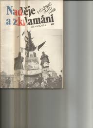 Pražské jaro 1968 je jedno z nejvýznamnějších období historie bojů československých pracujících za jejich dělnický stát. Vancura Jiri Nadeje A Zklamani Prazske Jaro 1968 1990 Antikvariat S