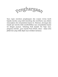 Setiap pertemuan sudah mestinya ada perpisahan. Saya Ingin Merakam Penghargaan Dan Ucapan Terima Kasih Kepada Mereka Yang Telah Menolong Dan Membantu Saya Dalam Menyiapkan Dan Menjalankan Kajian Ini