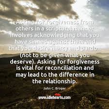 Check spelling or type a new query. Asking For Forgiveness From Others In A Scriptural Manner Involves Acknowledging That Idlehearts