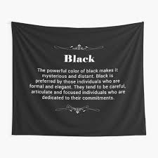 I wear black because it is a. Color Meaning Tapestries Redbubble