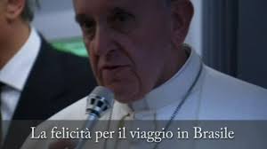 Papa Francesco: «Stanco ma molto felice del viaggio in Brasile»