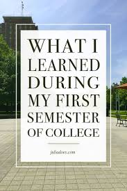 What I Learned In My First Semester Of College Julia Amodeo College Semester College Freshman Advice Freshman College
