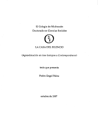 El Colegio de Michoacán Doctorado en Ciencias Sociales LA CASA DEL SILENCIO  (Aproximación en tres tiempos a Contemporáneos) t