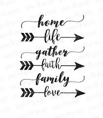Gather Svg Love Svg Life Home Family Svg Faith Gather Etsy Arrow Words How To Make Tshirts Pen Life