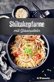 Shiitakepfanne Mit Glasnudel Rezept Edeka Rezept Glasnudeln Rezept Glasnudeln Leckere Vegetarische Gerichte