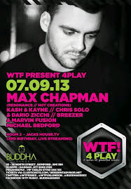 Wtf ! 4 Play Ft: MAX Chapman at Buddha Lounge, South + East