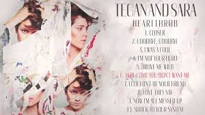 Tegan And Sara Now I M All Messed Up Tegan And Sara Heartthrob Listening Session Extras Heartthrob Youtube Videos Music Tegan And Sara