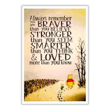 You may be surprised what you discover. Winnie The Pooh You Are Braver Than You Believe Stronger Than You Seem And Smarter Than You Think Poster Bear Quote Brave Quotes Believe Quotes