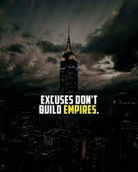 Excuses Don T Build Empires Inspirational Quotes Motivation Study Motivation Quotes Entrepreneur Quotes