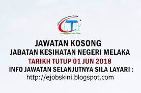 Jawatan kosong terkini di malaysia kerajaan, swasta, glc dan banyak lagi. Jawatan Kosong Jabatan Kesihatan Negeri Melaka Jkn Melaka 01 Jun 2018