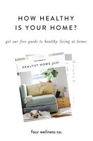 Healthy Home Guide Hidden Toxins In Your Home And Ways To Limit Them Practical Tips For Purifying Your Indoor Air C Home Healthy Living Lifestyle Wellness