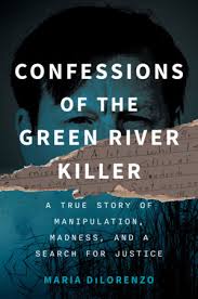 Confessions of the Green River Killer by Maria DiLorenzo: 9798892423960 |  PenguinRandomHouse.com: Books