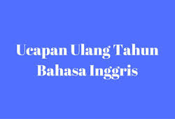 On your birthday we wish for you that whatever you want most in life it comes to you just the way you imagined it or better. Kumpulan Ucapan Ulang Tahun Bahasa Inggris Dan Artinya Qbeletin