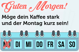 Jetzt starten wir in eine neue woche! Spruche Kurz 2020 Guten Morgen Montag Spruche