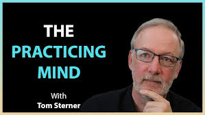 #112: The Practicing Mind with Tom Sterner