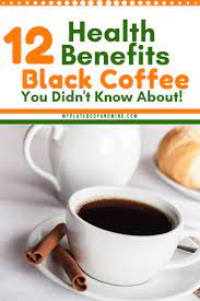 12 Amazing Health Benefits Of Black Coffee You Didn T Know About My Plate Body And Mind Drinking Black Coffee Coffee Benefits Healthy Coffee