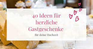 Wenn sie ein gastgeschenk basteln, welches nicht nur kreativ, sondern auch witzig ist, dann ernten sie bei den brautleuten auf. Gastgeschenke 40 Unkomplizierte Ideen Einfach Heiraten