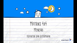 Oct 27, 2019 · sebelum kita masuk kedalam cara menentukan invers matriks ordo 3 x 3 sebaiknya anda harus memahamin terlebih dahulu tentang matriks minor kofaktor dan adjoin yang akan saya jelaskan dibawah ini. Cara Mencari Kofaktor Dan Determinan Dari Matriks 4x4 Youtube