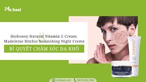Bí quyết chăm sóc da khô với bộ kem dưỡng Biohoney Natural Vitamin E Cream  và Madeleine Ritchie Nourishing Night Creme