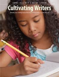 Cultivating Writers Elevate Yo Ur Writing Instruction Beyond Book By Anne  Elliott,mary Lynch, ('tc')