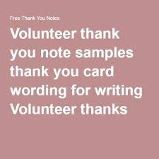 Volunteer Thank You Note Samples Thank You Card Wording For Writing Volunteer Thanks Thank You Card Wording Thank You Notes Thank You Note Wording