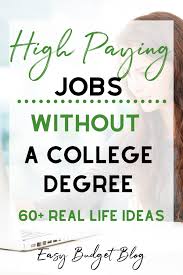 60 High Paying Jobs You Can Do Without A College Degree Easy Budget In 2020 Paying Jobs High Paying Jobs Simple Budget
