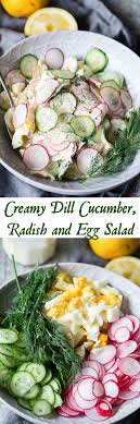 This Creamy Dill Cucumber Radish And Egg Salad Is Here To Rescue You From Your Lettuce Salad Rut Quick And De Radish Recipes Healthy Recipes Delicious Salads