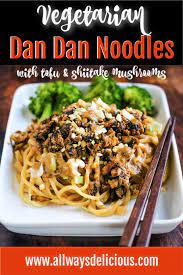 Vegetarian Dan Dan Noodles Are Tossed With A Fiery Sesame Sauce And Topped With Sauteed Tofu And Shiitakes Mushrooms E Dan Dan Noodles Vegetarian Sauteed Tofu