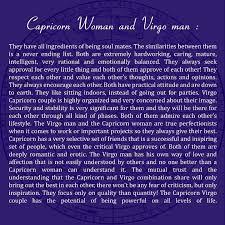 Their life will be beautiful and comfortable because she'll never feel neglected or unimportant around him. Capricorn Woman And Virgo Man Virgo Men Capricorn And Virgo Virgo And Capricorn Compatibility