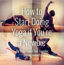 How To Start Doing Yoga If You Re A Newbie How To Do Yoga Yoga For Beginners Yoga Tips