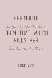 For The Mouth Speaks What The Heart Is Full Of Bible Quotes Words Of Wisdom Words