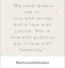 And money out of politics. Bobby Berk On Twitter We Need Leaders Not In Love With Money But In Love With Justice Not In Love With Publicity But In Love With Humanity Dr Martin Luther King