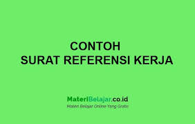 Surat referensi kerja / rekomendasi kerja dari perusahaan swasta. Contoh Surat Referensi Kerja Beserta Pengertian Dan Contohnya