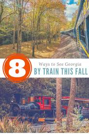 8 Ways To See Georgia By Train This Fall Official Georgia Tourism Travel Website Explore Georgi Winter Weekend Getaways Scenic Railroads Georgia Vacation