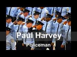 Policeman By Paul Harvey Tribute To Our Police Officers Youtube Paul Harvey Paul Harvey Policeman Harvey