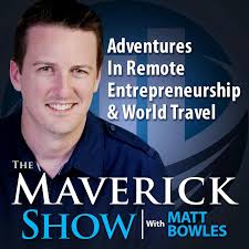 The Maverick Show: Remote Entrepreneurship and World Travel