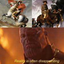 Til he actually crossed the alps on a sure footed mule and not a white horse. Reality Is Often Disappeihting Napoleon Crossing The Alps Dank Meme On Me Me