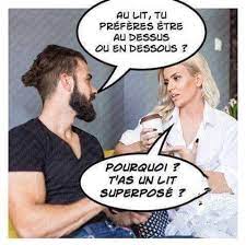 au lit tu preferes etre au dessus ou en dessous humour feminin rire et chanson image humour