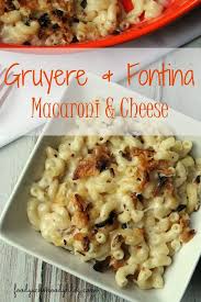 Gruyere And Fontina Macaroni And Cheese Foody Schmoody Blog Recipe Fontina Food Macaroni And Cheese