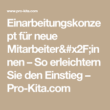 Daran nehmen die pflegedienstleistung und der neue mitarbeiter teil. Einarbeitungskonzept Fur Neue Kita Mitarbeiter Innen Kita Leitung Kita Neue Wege