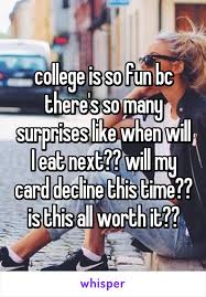 College Is So Fun Bc There S So Many Surprises Like When Will I Eat Next Will College Quotes Funny College Quotes College Humor