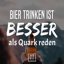 Bier Trinken Ist Besser Als Quark Reden Bier Trinken Bier Party Spruche
