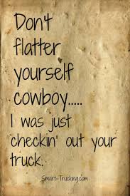 Dont Flatter Yourself Boy Quotes Quotesgram
