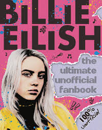 Amazon Com Billie Eilish The Ultimate Unofficial Fanbook 9781338630664 Scholastic Morgan Sally Books