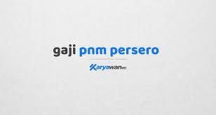 Gaji Karyawan Pt Pnm Persero Lengkap Tahun 2021 Karyawan Co Id