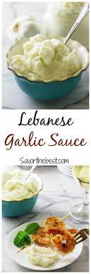 Lebanese Garlic Sauce Recipe Lebanese Garlic Sauce Garlic Sauce Food