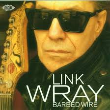 Link Wray “Barbed Wire” — Past Prime