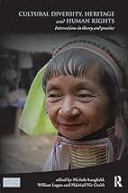 Cultural Diversity, Heritage and Human Rights: Intersections in Theory and  Practice (Key Issues in Cultural Heritage): Langfield, Michele, Logan,  William, Craith, Mairead Nic: 9780415563673: Amazon.com: Books