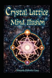 The Crystal Lattice Mind Illusion: Cano, Eduardo Fidencio: 9798391955986:  Amazon.com: Books
